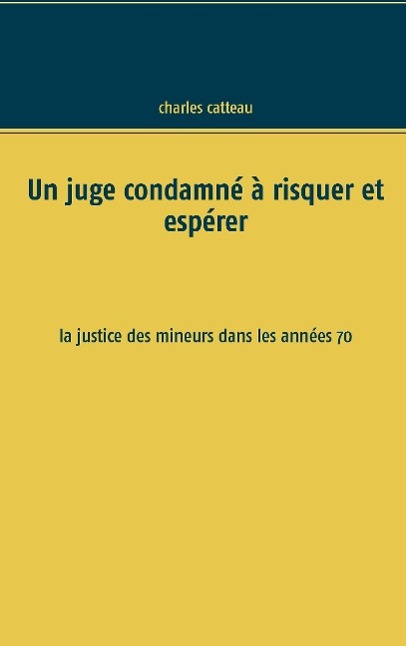 Un juge condamné à risquer et espérer