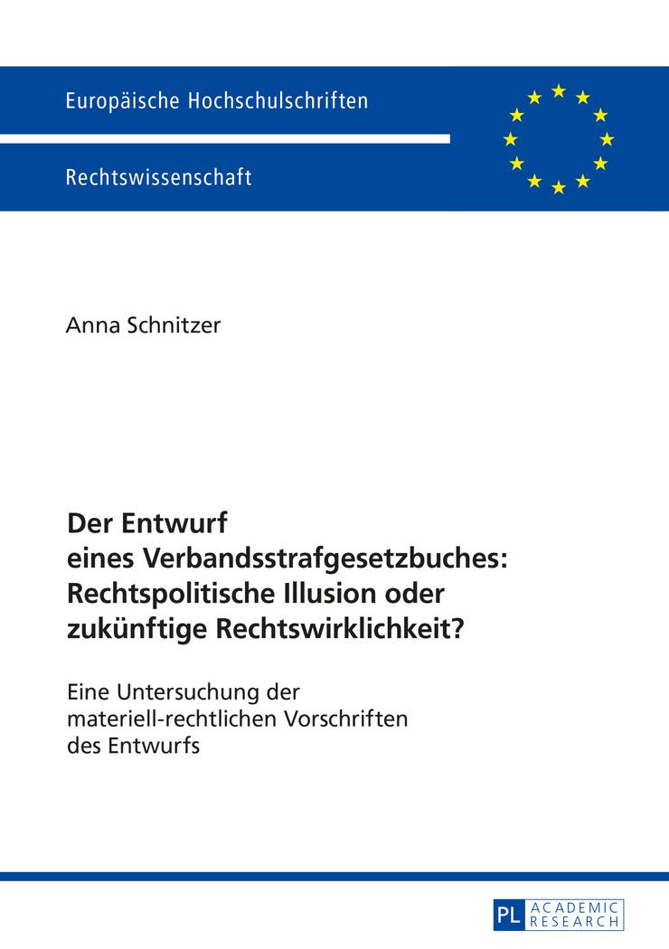 Der Entwurf eines Verbandsstrafgesetzbuches: Rechtspolitische Illusion oder zukünftige Rechtswirklichkeit?