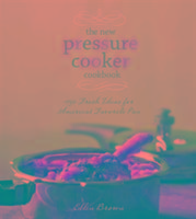 The New Pressure Cooker Cookbook