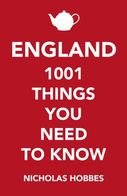 England: 1001 Things You Need to Know