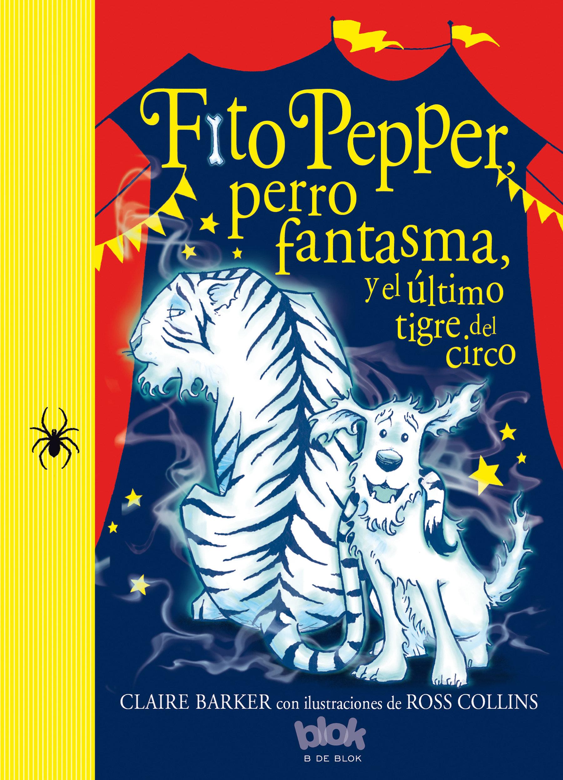 Fito Pepper, Perro Fantasma, Y El Último Tigre del Circo / Knitbone Pepper, Ghost Dog, and the Last Circus Tiger