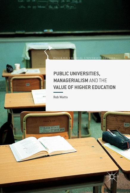 Public Universities, Managerialism and the Value of Higher Education