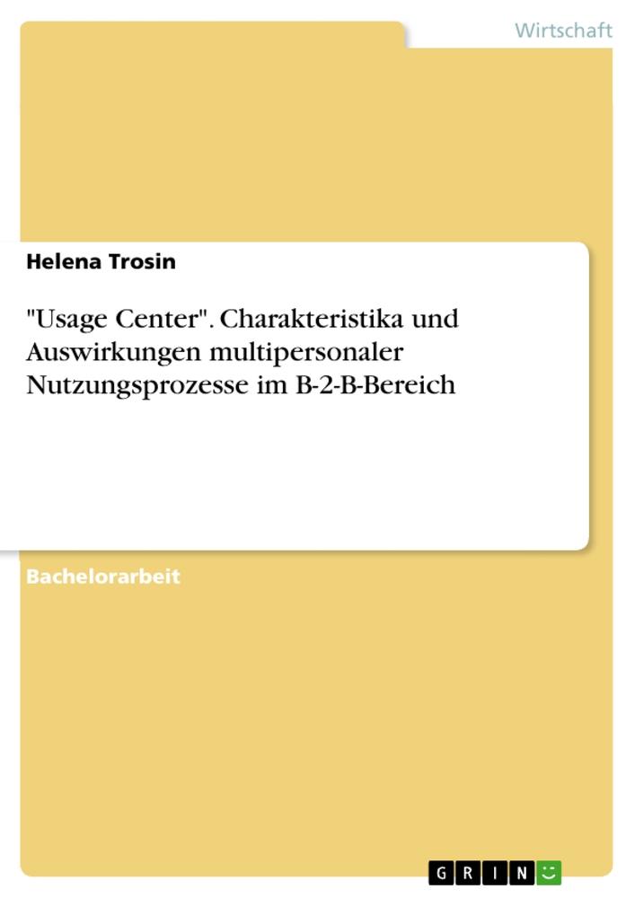 "Usage Center". Charakteristika und Auswirkungen multipersonaler Nutzungsprozesse im B-2-B-Bereich