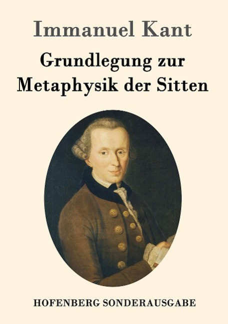 Grundlegung zur Metaphysik der Sitten