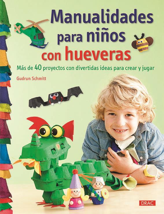 Manualidades para niños con hueveras : más de 40 proyectos con divertidas ideas para crear y jugar