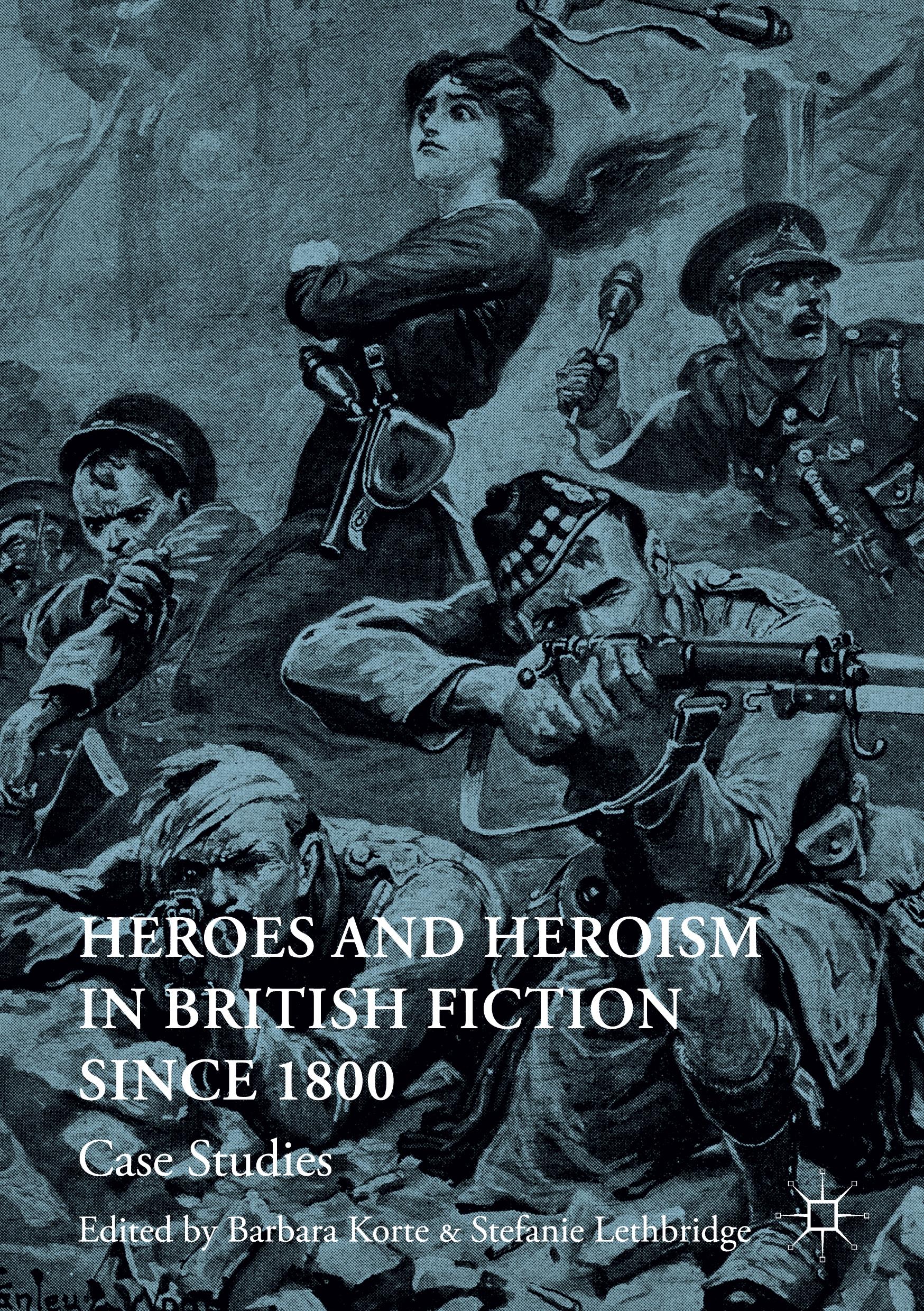 Heroes and Heroism in British Fiction Since 1800