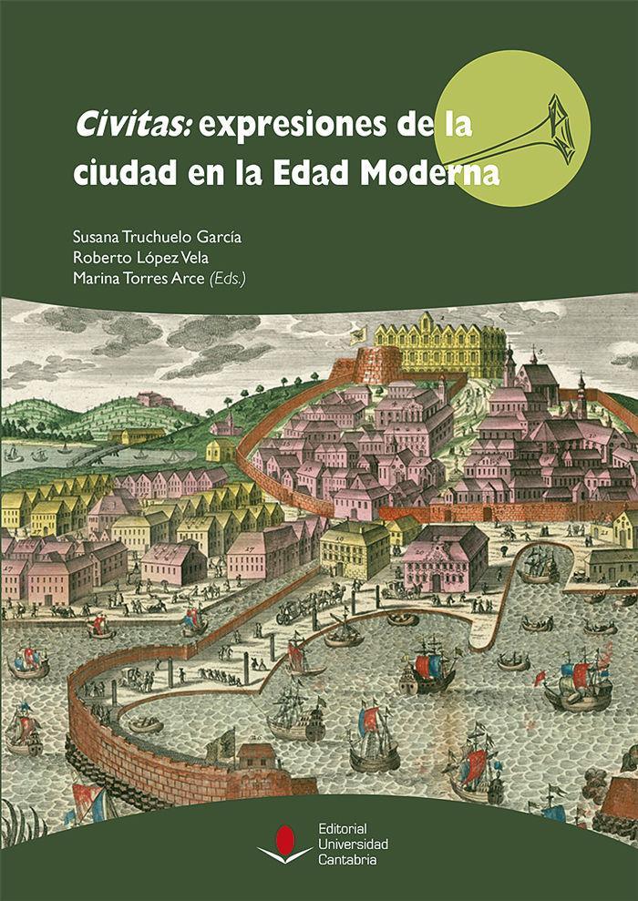 Civitas : expresiones de la ciudad en la Edad Moderna