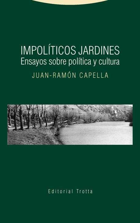 Impolíticos jardines : ensayos sobre cultura y política