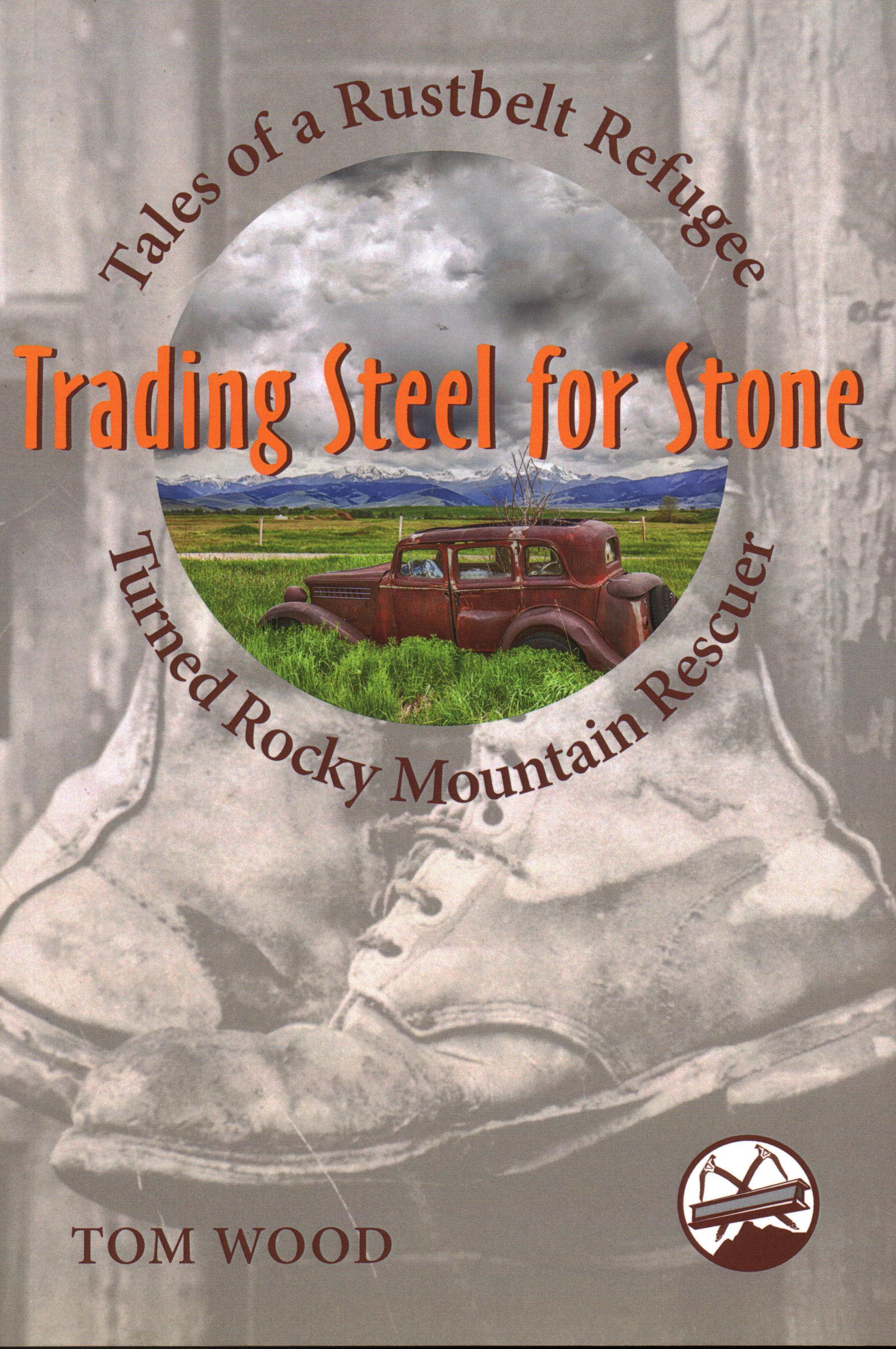 Trading Steel for Stone: Tales of a Rustbelt Refugee Turned Rocky Mountain Rescuer