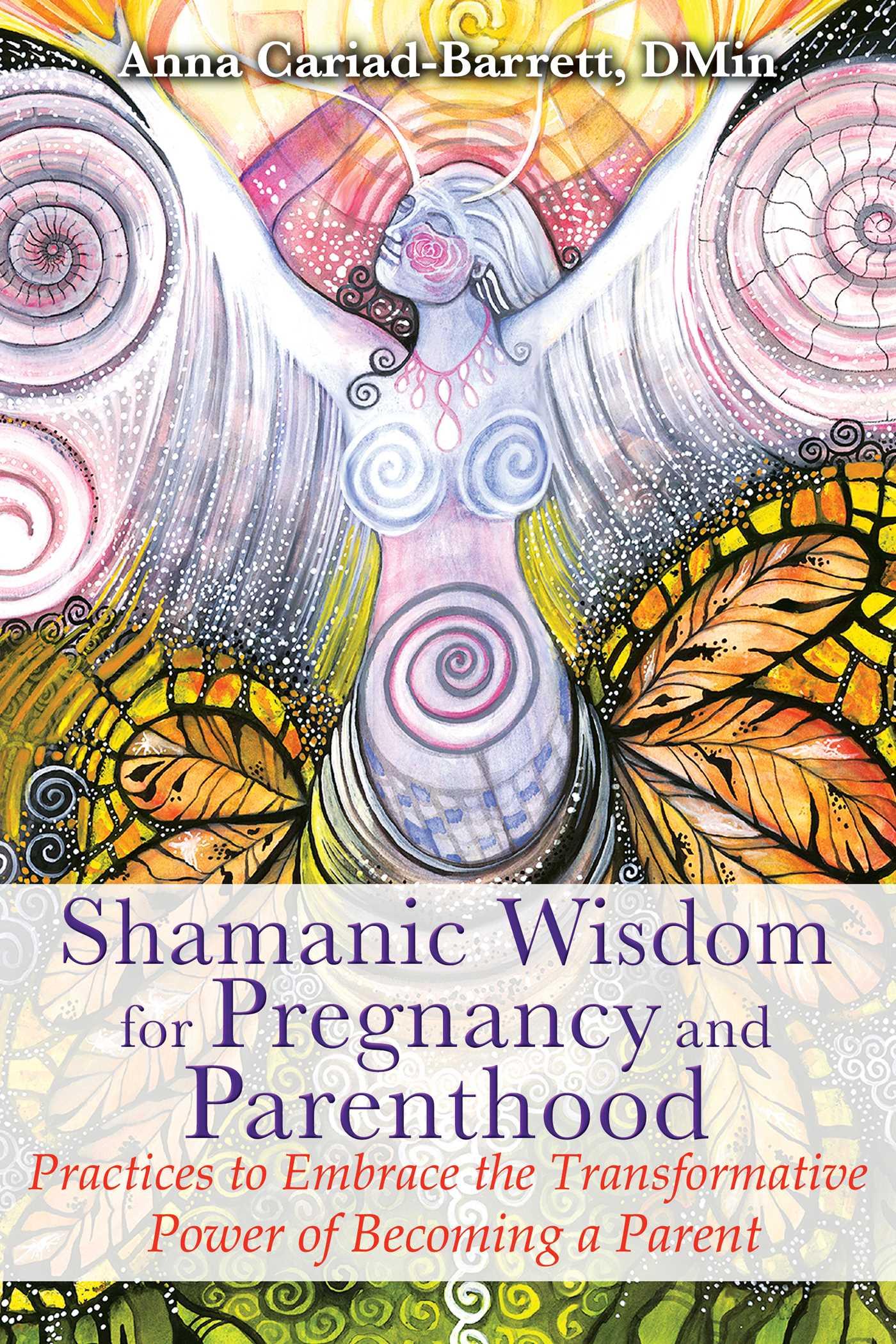 Shamanic Wisdom for Pregnancy and Parenthood