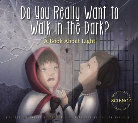 Do You Really Want to Walk in the Dark?: A Book about Light