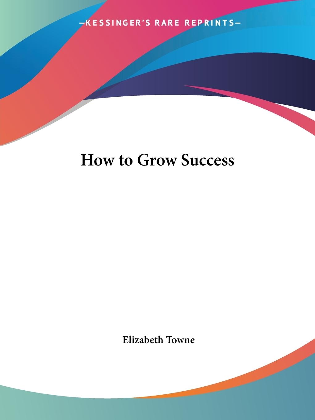 How to Grow Success