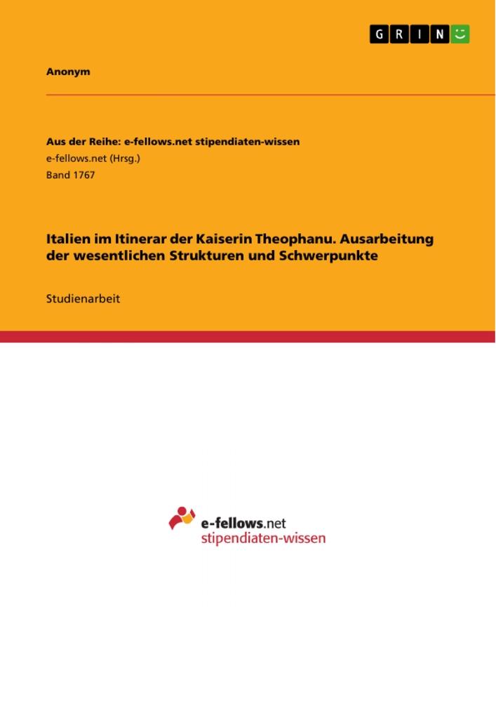 Italien im Itinerar der Kaiserin Theophanu. Ausarbeitung der wesentlichen Strukturen und Schwerpunkte