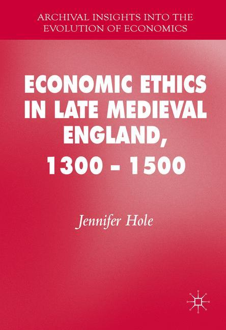 Economic Ethics in Late Medieval England, 1300¿1500