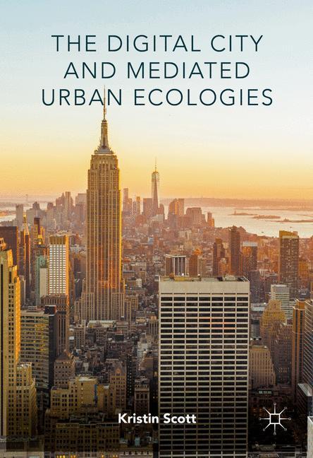 The Digital City and Mediated Urban Ecologies