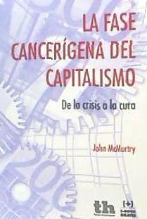 La fase cancerígena del capitalismo : de la crisis a la cura