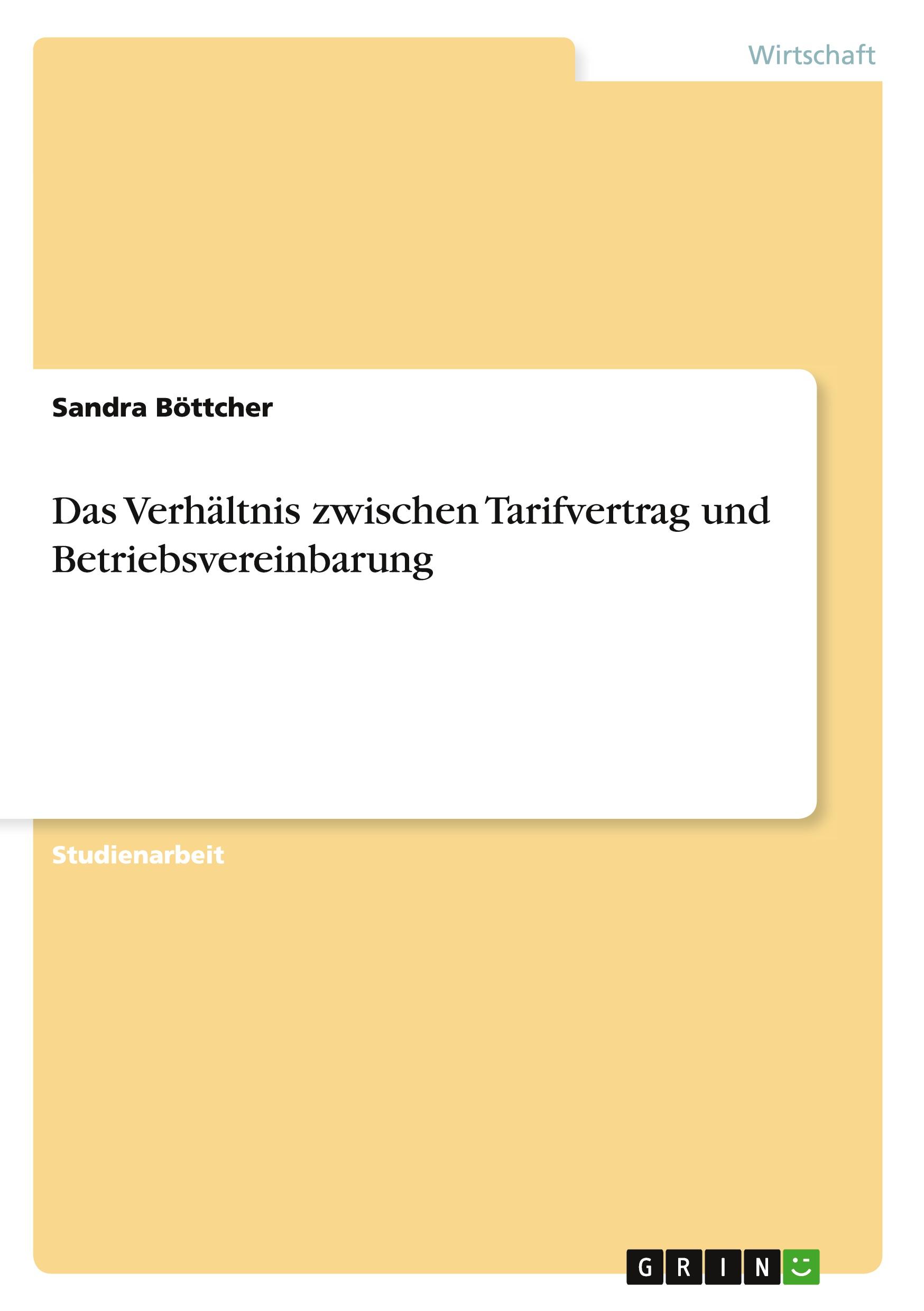 Das Verhältnis zwischen Tarifvertrag und Betriebsvereinbarung