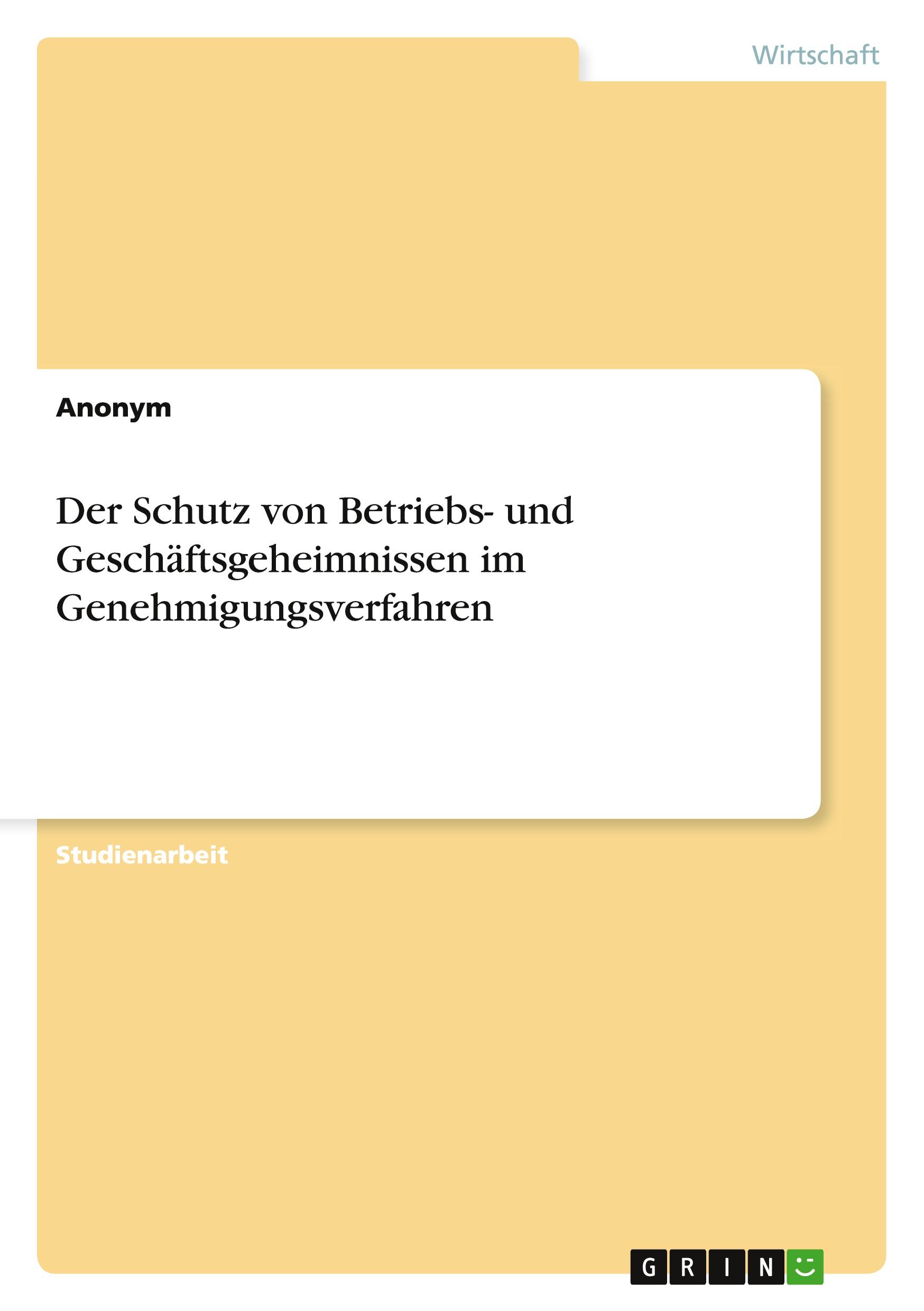 Der Schutz von Betriebs- und Geschäftsgeheimnissen im Genehmigungsverfahren