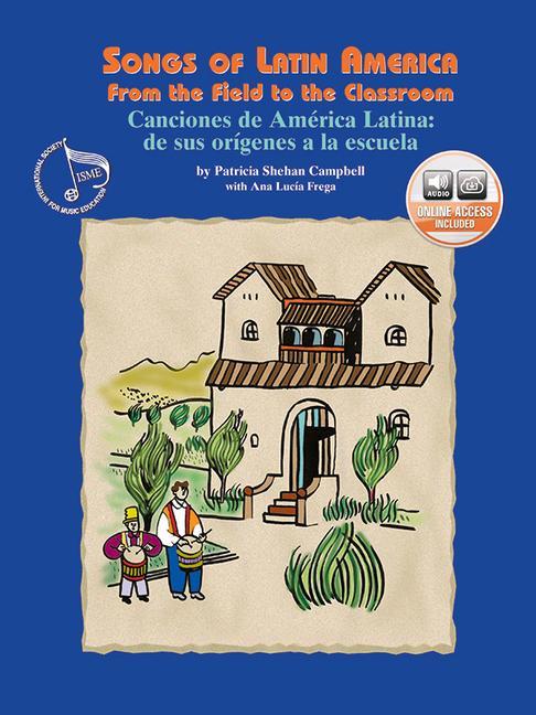 Songs of Latin America -- From the Field to the Classroom: Canciones de América Latina -- de Sus Orígenes a la Escuela (English/Spanish Language Editi