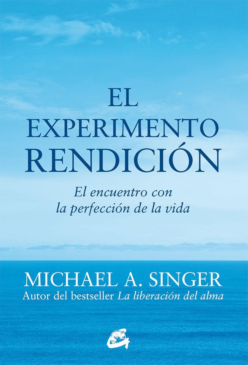 El experimento rendición : el encuentro con la perfección de la vida