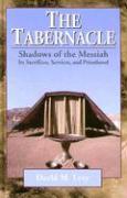 The Tabernacle--Shadows of the Messiah