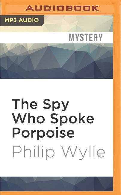 The Spy Who Spoke Porpoise