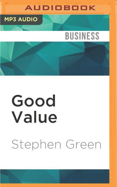 Good Value: Reflections on Money, Morality and an Uncertain World