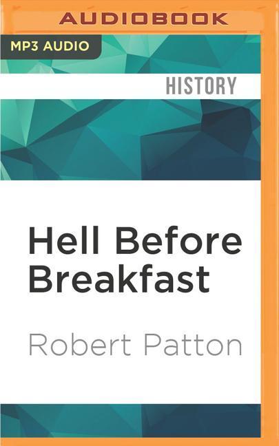 Hell Before Breakfast: America's First War Correspondents Making History and Headlines, from the Battlefields of the Civil War to the Far Rea