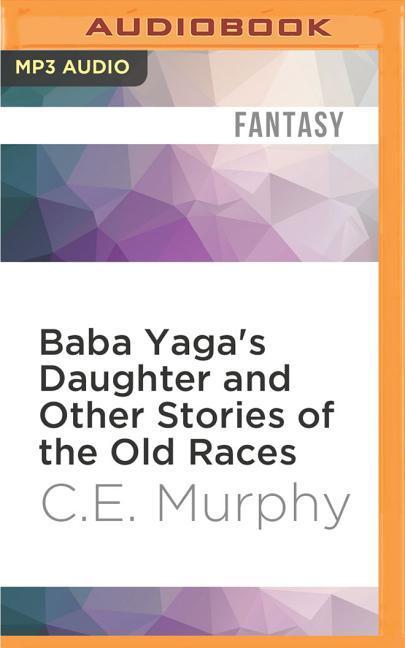 Baba Yaga's Daughter and Other Stories of the Old Races