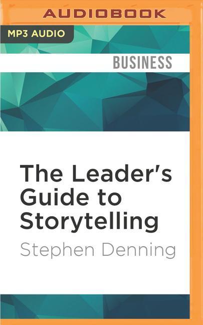 The Leader's Guide to Storytelling