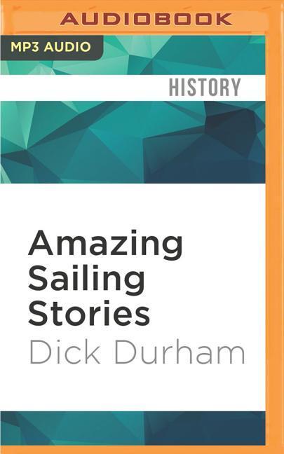 Amazing Sailing Stories: True Adventures from the High Seas