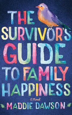 The Survivor's Guide to Family Happiness