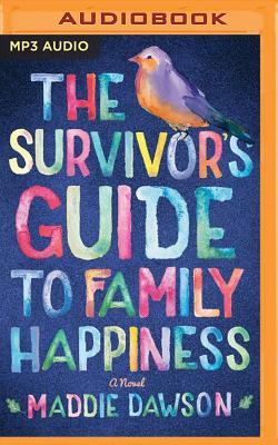 The Survivor's Guide to Family Happiness