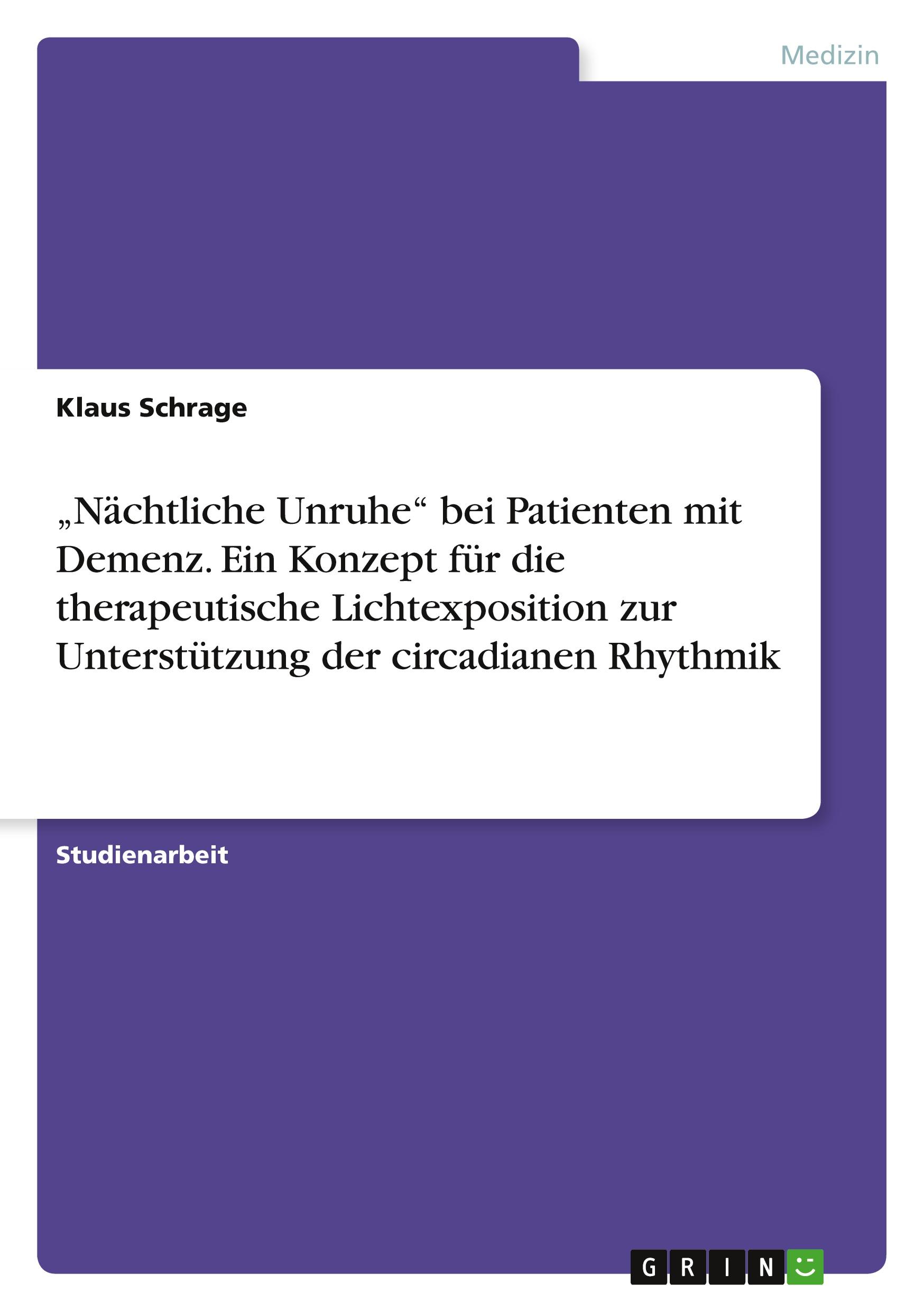 ¿Nächtliche Unruhe¿ bei Patienten mit Demenz. Ein Konzept für die therapeutische Lichtexposition zur Unterstützung der circadianen Rhythmik