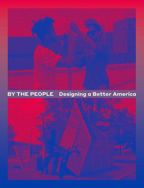 By the People: Designing a Better America