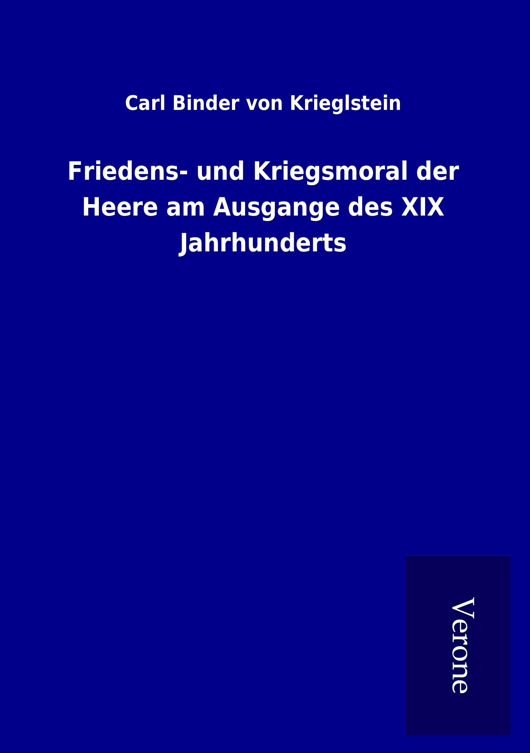 Friedens- und Kriegsmoral der Heere am Ausgange des XIX Jahrhunderts