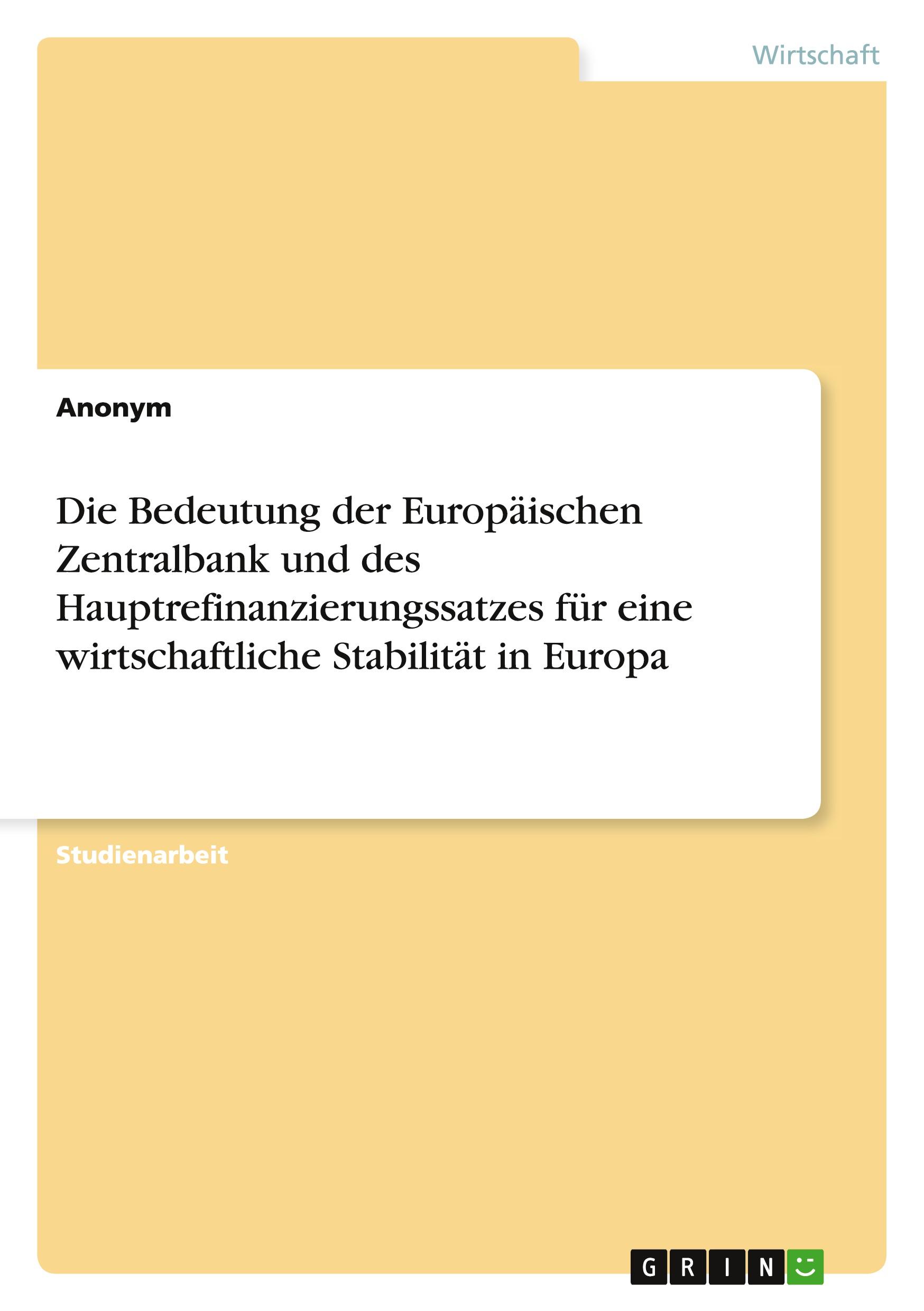 Die Bedeutung der Europäischen Zentralbank und des Hauptrefinanzierungssatzes für eine wirtschaftliche Stabilität in Europa