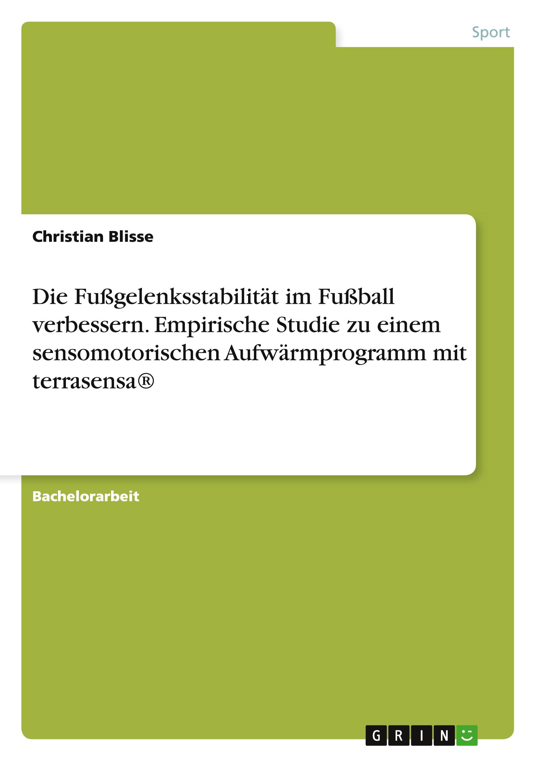 Die Fußgelenksstabilität im Fußball verbessern. Empirische Studie zu einem sensomotorischen Aufwärmprogramm mit terrasensa®