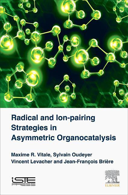 Radical and Ion-Pairing Strategies in Asymmetric Organocatalysis