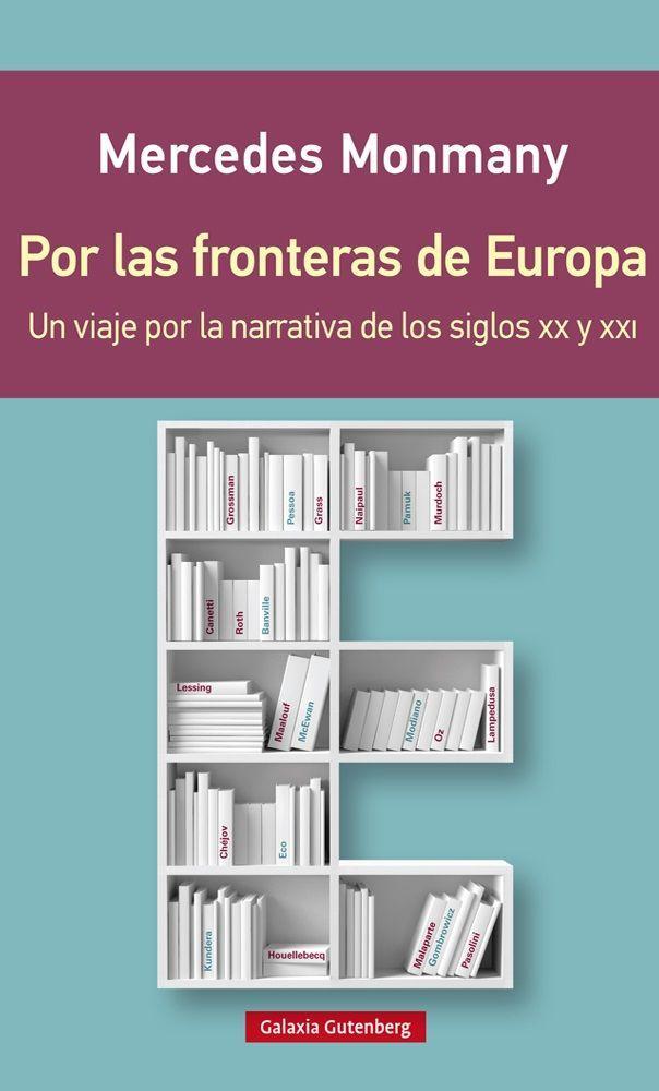 Por las fronteras de Europa : un viaje por la narrativa de los siglos XX y XXI