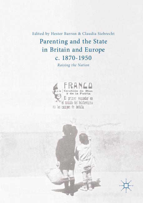 Parenting and the State in Britain and Europe, c. 1870-1950