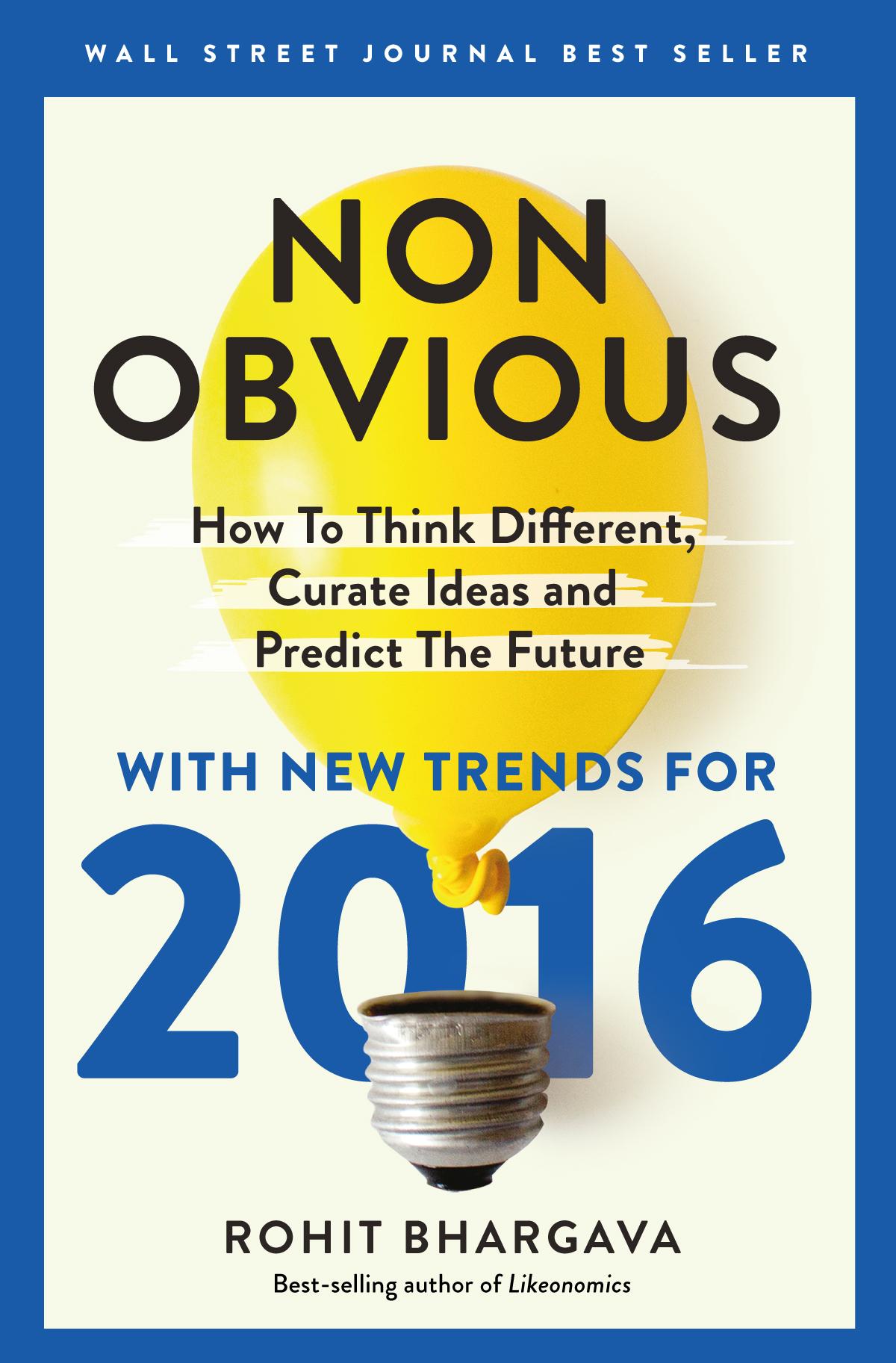 Non-Obvious 2016 Edition: How to Think Different, Curate Ideas & Predict the Future