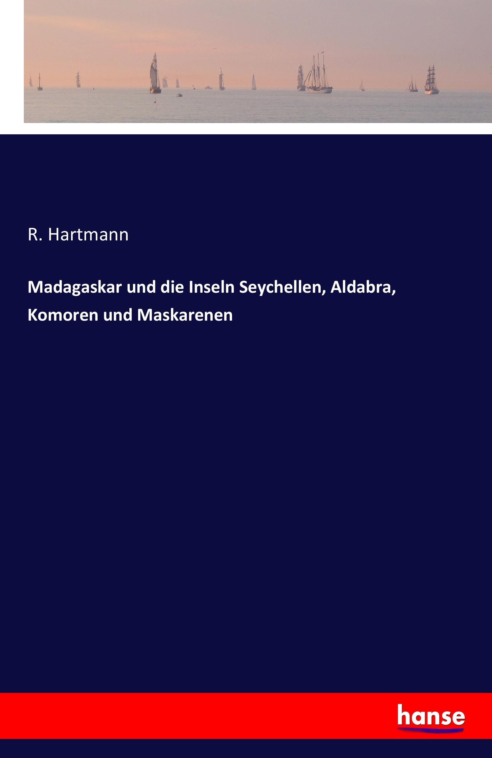 Madagaskar und die Inseln Seychellen, Aldabra, Komoren und Maskarenen