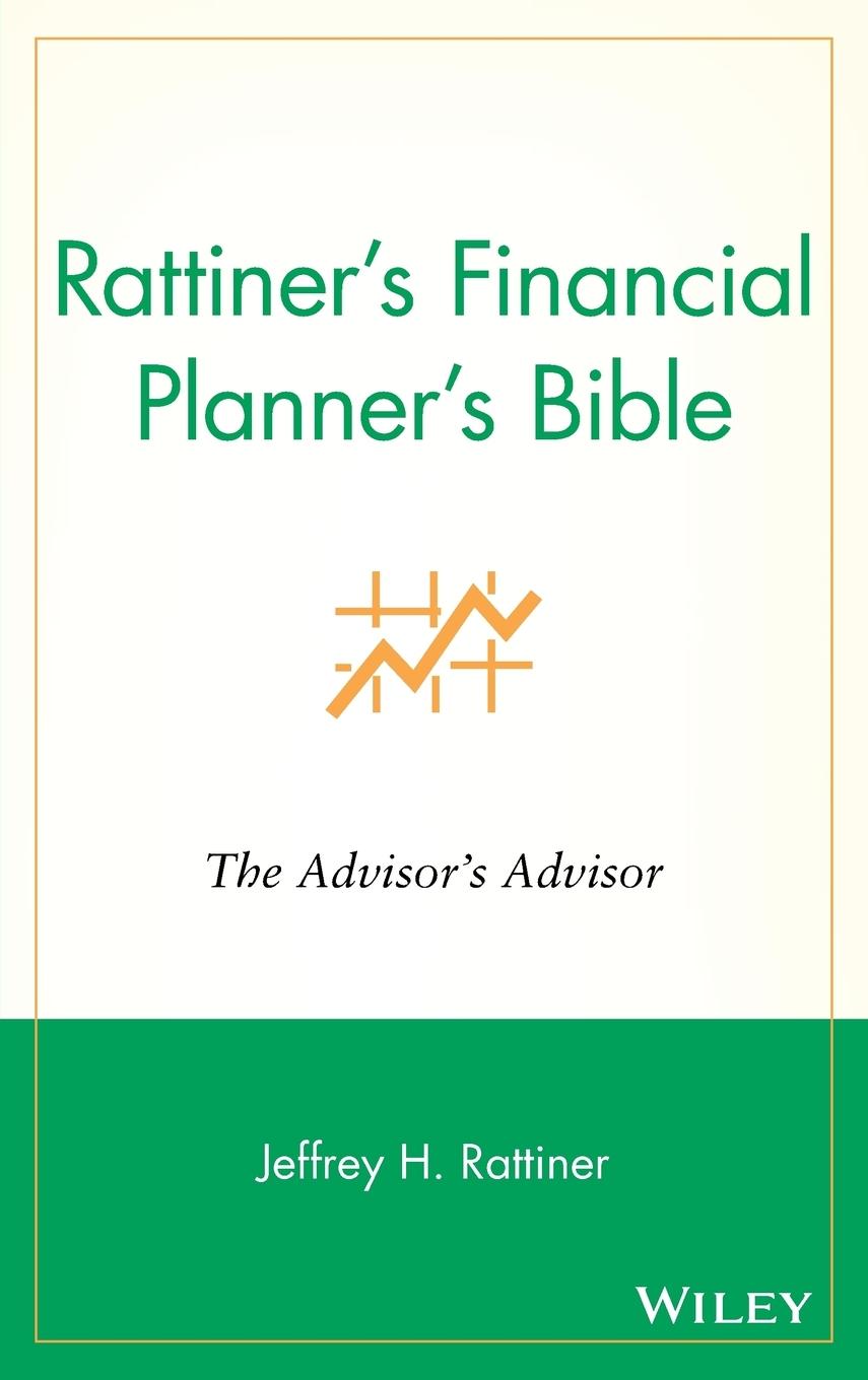 Rattiner's Financial Planner's Bible: The Advisor's Advisor