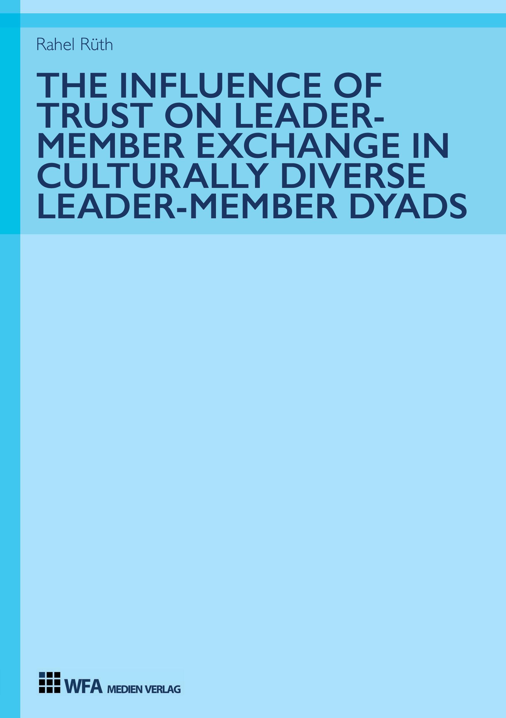 The Influence of Trust on Leader-Member Exchange in Culturally Diverse Leader-Member Dyads