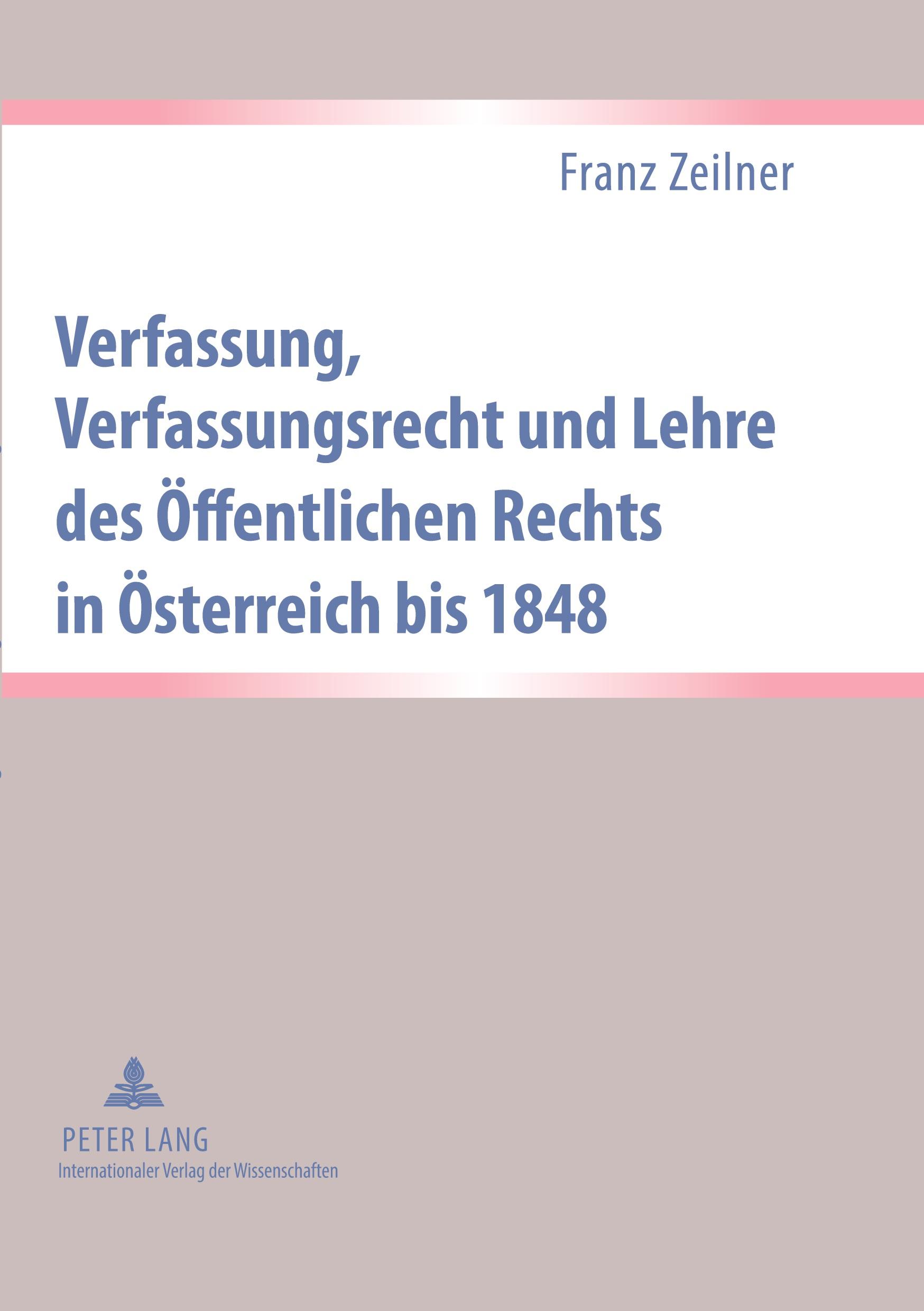 Verfassung, Verfassungsrecht und Lehre des Öffentlichen Rechts in Österreich bis 1848