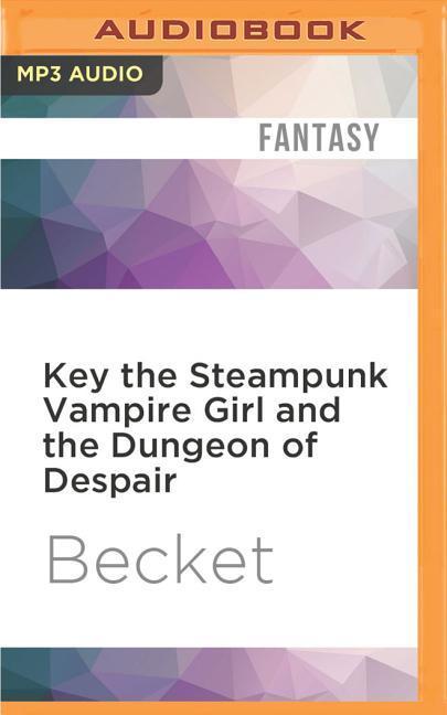 Key the Steampunk Vampire Girl and the Dungeon of Despair