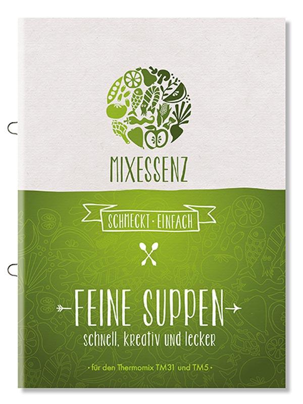 MIXESSENZ - Feine Suppen aus dem Thermomix®: schnell, kreativ und lecker für den Thermomix® TM31 und TM5