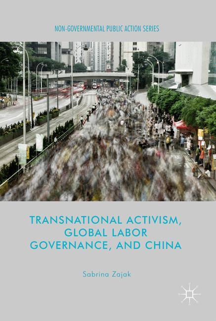 Transnational Activism, Global Labor Governance, and China