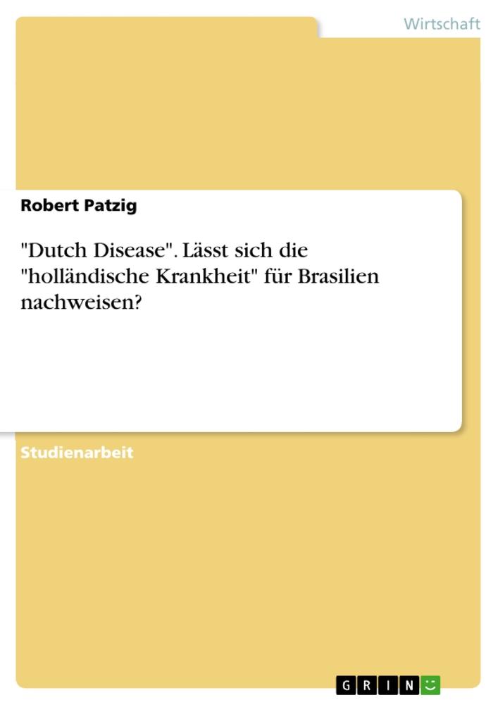 "Dutch Disease". Lässt sich die "holländische Krankheit" für Brasilien nachweisen?